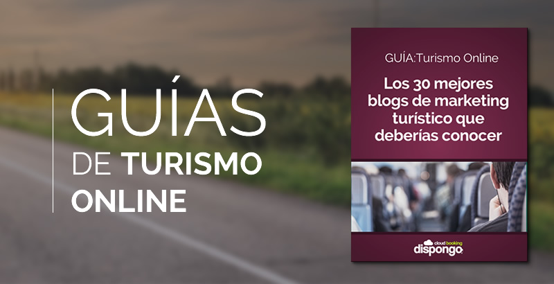 La guía más completa de blogs de marketing turístico que deberías tener siempre presente