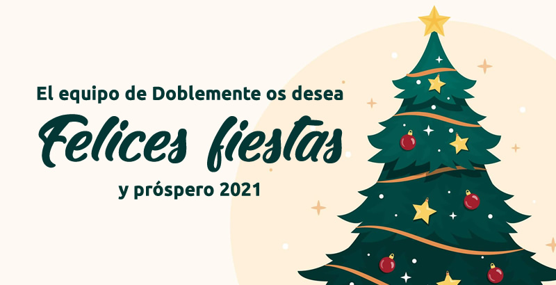 El equipo de Doblemente os deseamos unas felices fiestas y un próspero 2021